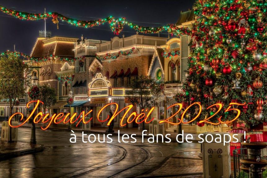 Joyeux Noël 2025 à tous les fans de soaps !