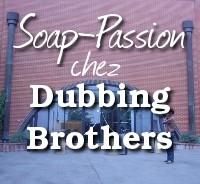 Exclusif : Soap-Passion chez les Dubbing-Brothers !